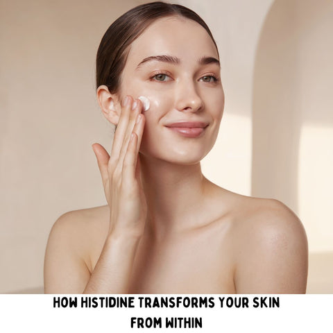 How Histidine Transforms Your Skin from Within