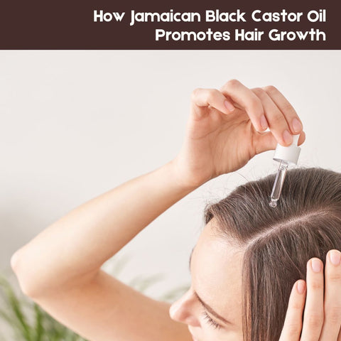How Jamaican Black Castor Oil Promotes Hair Growth