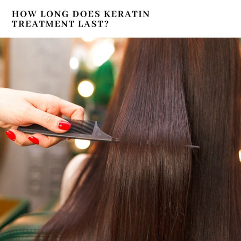 How Long Does Keratin Treatment Last?