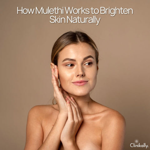 How Mulethi Works to Brighten Skin Naturally