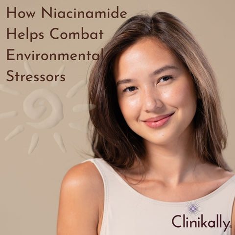 How Niacinamide Helps Combat Environmental Stressors