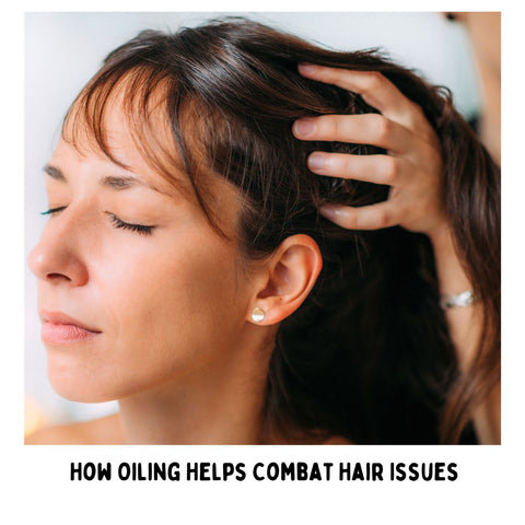 How Oiling Helps Combat Hair Issues