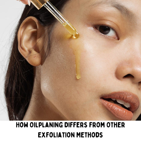 How Oilplaning Differs from Other Exfoliation Methods