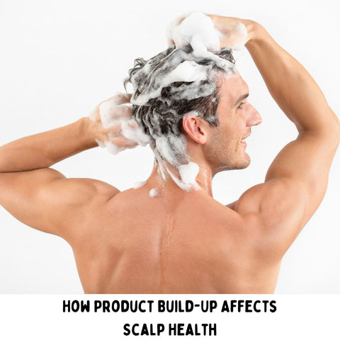 How Product Build-Up Affects Scalp Health