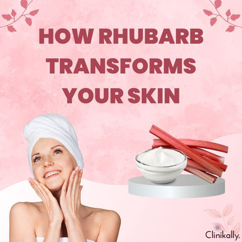 How Rhubarb Transforms Your Skin