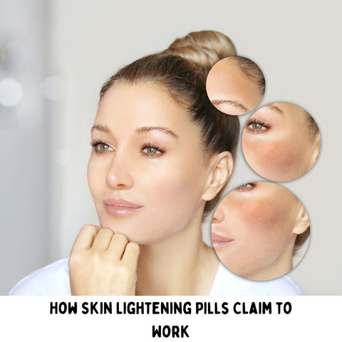 How Skin Lightening Pills Claim to Work