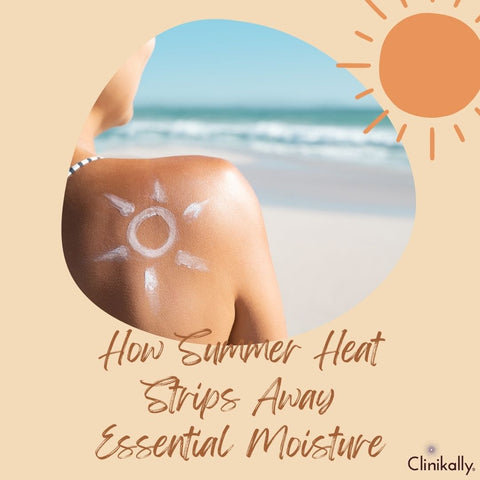 How Summer Heat Strips Away Essential Moisture