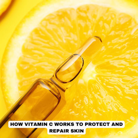 How Vitamin C Works to Protect and Repair Skin