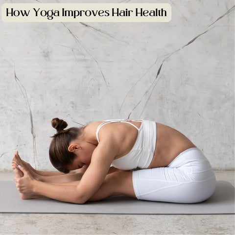 How Yoga Improves Hair Health