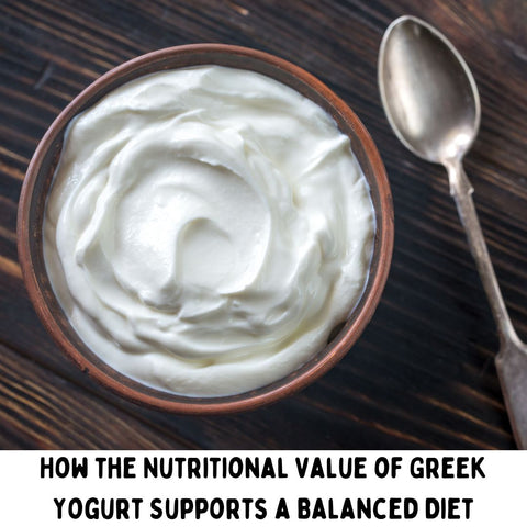 How the Nutritional Value of Greek Yogurt Supports a Balanced Diet