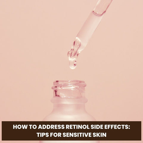 How to Address Retinol Side Effects: Tips for Sensitive Skin