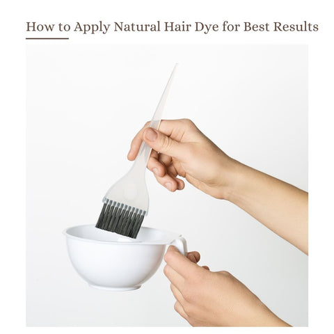 How to Apply Natural Hair Dye for Best Results