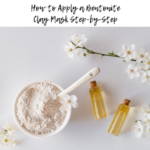How to Apply a Bentonite Clay Mask Step-by-Step