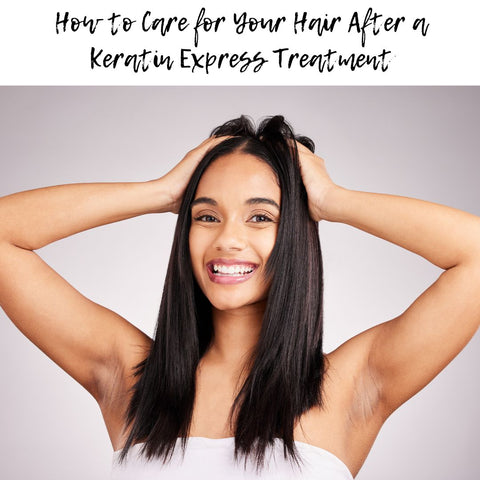 How to Care for Your Hair After a Keratin Express Treatment