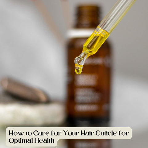 How to Care for Your Hair Cuticle for Optimal Health