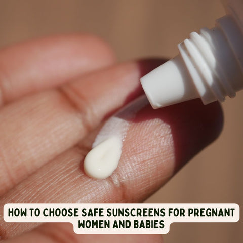 How to Choose Safe Sunscreens for Pregnant Women and Babies