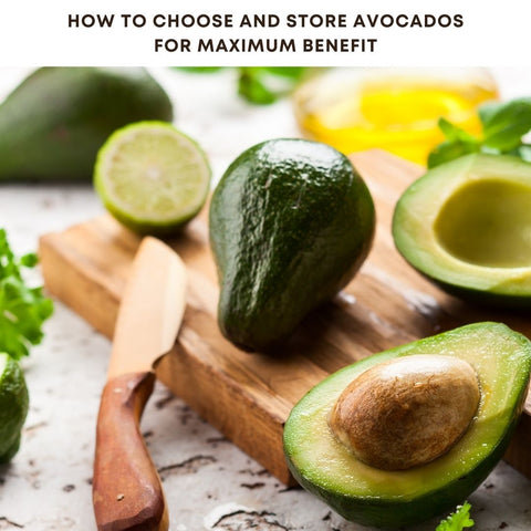 How to Choose and Store Avocados for Maximum Benefit