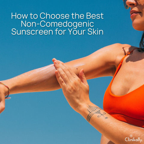 How to Choose the Best Non-Comedogenic Sunscreen for Your Skin