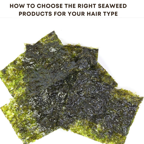 How to Choose the Right Seaweed Products for Your Hair Type