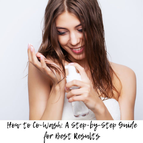 How to Co-Wash: A Step-by-Step Guide for Best Results