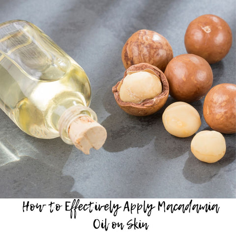 How to Effectively Apply Macadamia Oil on Skin