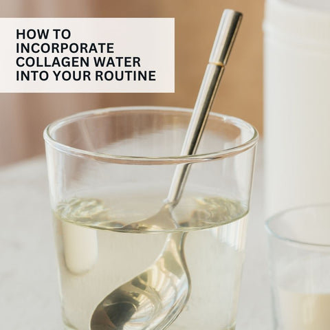 How to Incorporate Collagen Water into Your Routine