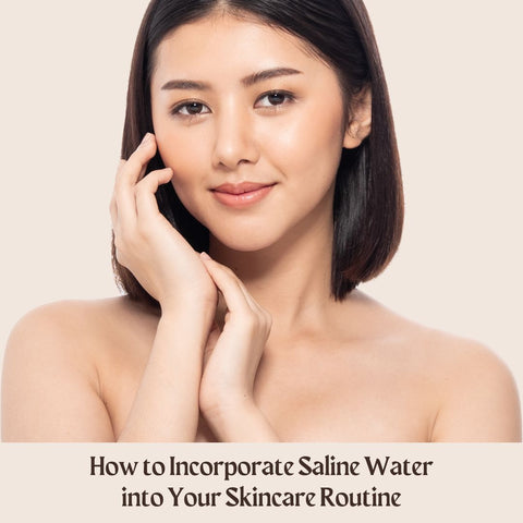 How to Incorporate Saline Water into Your Skincare Routine