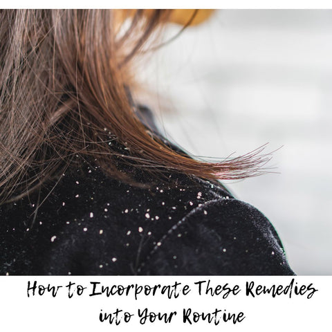 How to Incorporate These Remedies into Your Routine