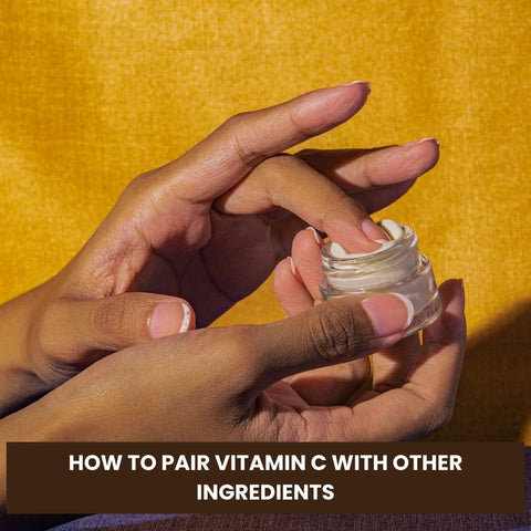 How to Pair Vitamin C with Other Ingredients