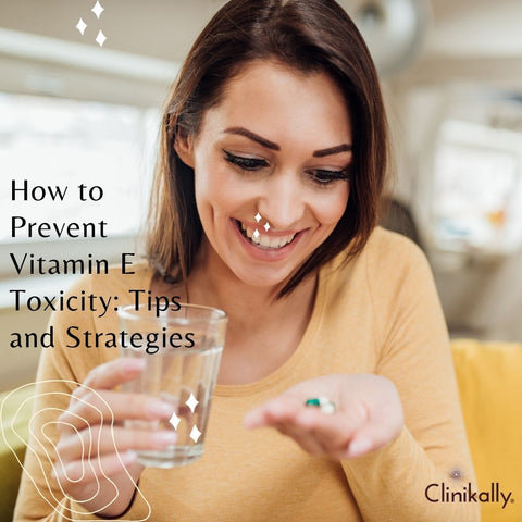 How to Prevent Vitamin E Toxicity: Tips and Strategies