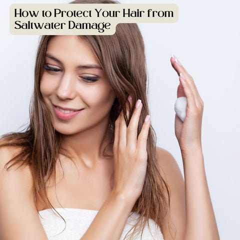 How to Protect Your Hair from Saltwater Damage