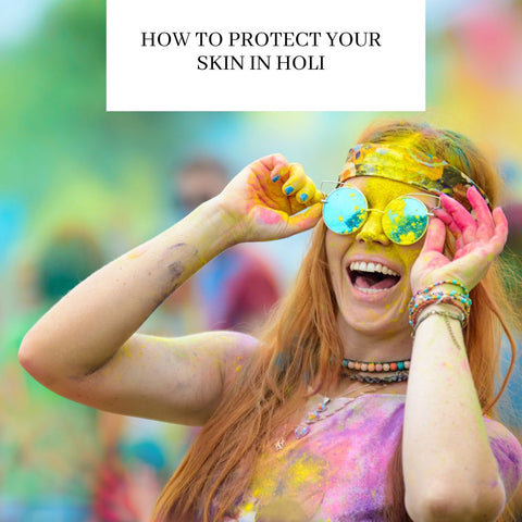 How to Protect Your Skin in Holi