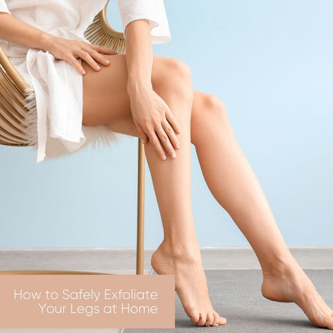 How to Safely Exfoliate Your Legs at Home