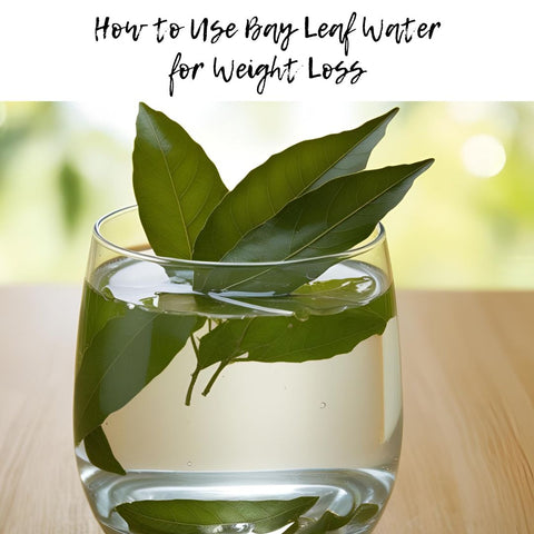 How to Use Bay Leaf Water for Weight Loss