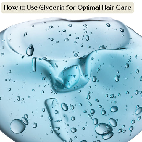 How to Use Glycerin for Optimal Hair Care