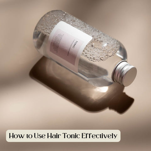How to Use Hair Tonic Effectively