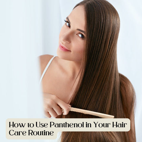 How to Use Panthenol in Your Hair Care Routine