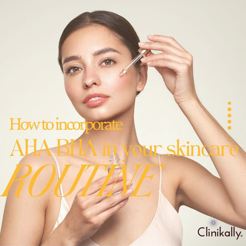 How to incorporate AHA BHA in your skincare routine