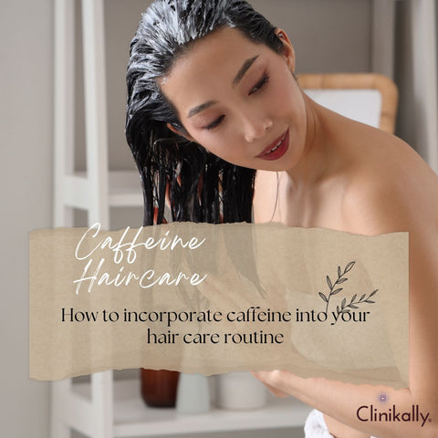 How to incorporate caffeine into your hair care routine