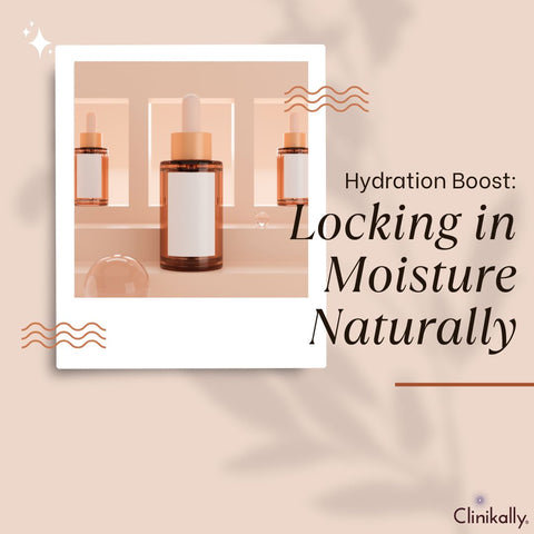 Hydration Boost: Locking in Moisture Naturally