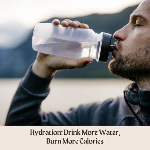 Hydration: Drink More Water, Burn More Calories