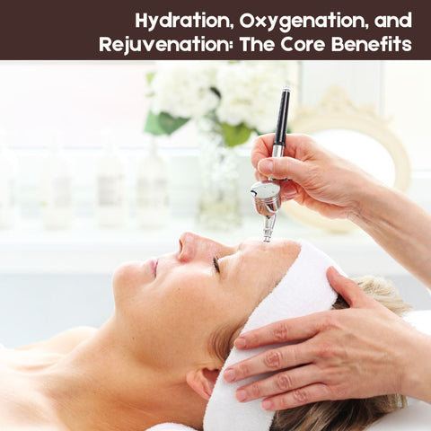 Hydration, Oxygenation, and Rejuvenation: The Core Benefits