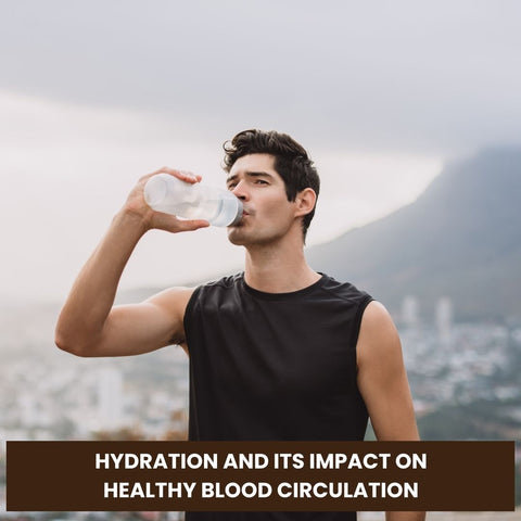 Hydration and Its Impact on Healthy Blood Circulation