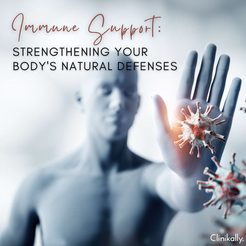 Immune Support: Strengthening Your Body's Natural Defenses