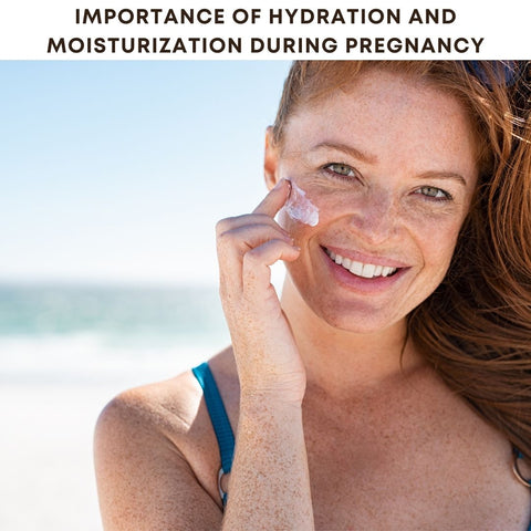 Importance of Hydration and Moisturization During Pregnancy