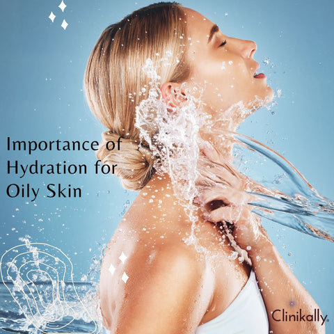 Importance of Hydration for Oily Skin