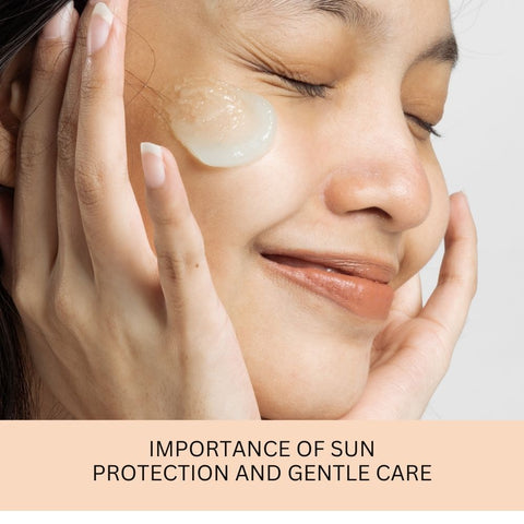 Importance of Sun Protection and Gentle Care