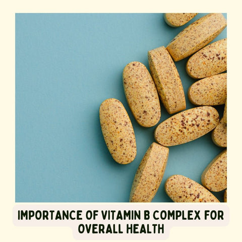Importance of Vitamin B Complex for Overall Health