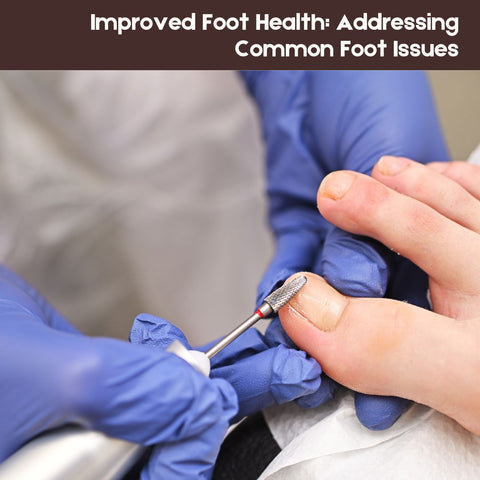 Improved Foot Health: Addressing Common Foot Issues