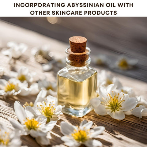 Incorporating Abyssinian Oil with Other Skincare Products